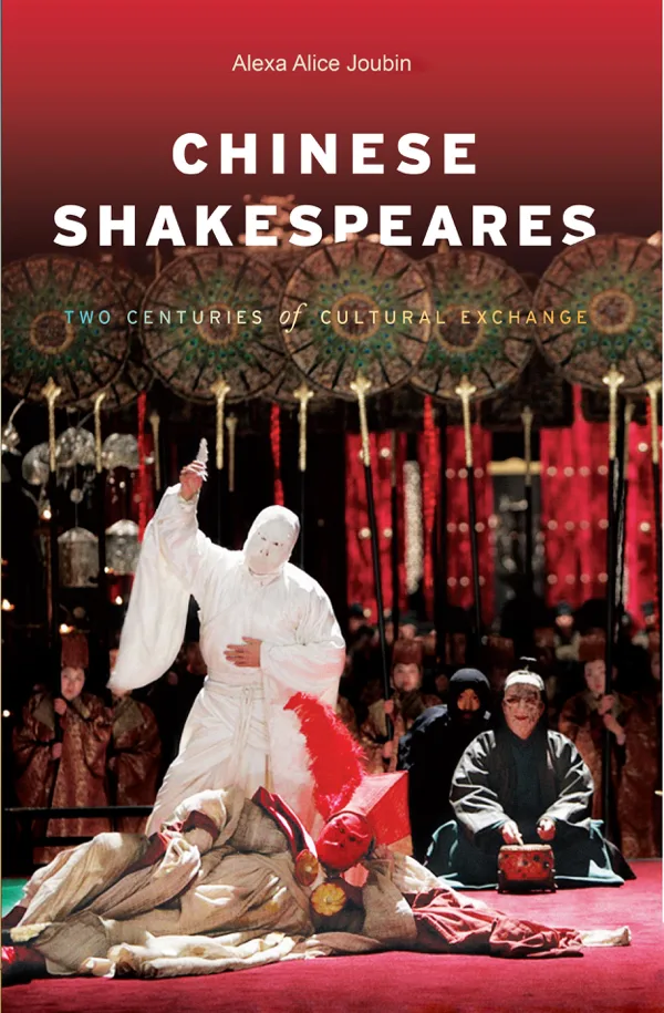 Chinese Shakespeares: Two Centuries of Cultural Exchange