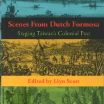 Screening Dutch Formosa in 2000: Taiwan as China’s Renegade Province in Wu Ziniu’s The Sino-Dutch War 1661